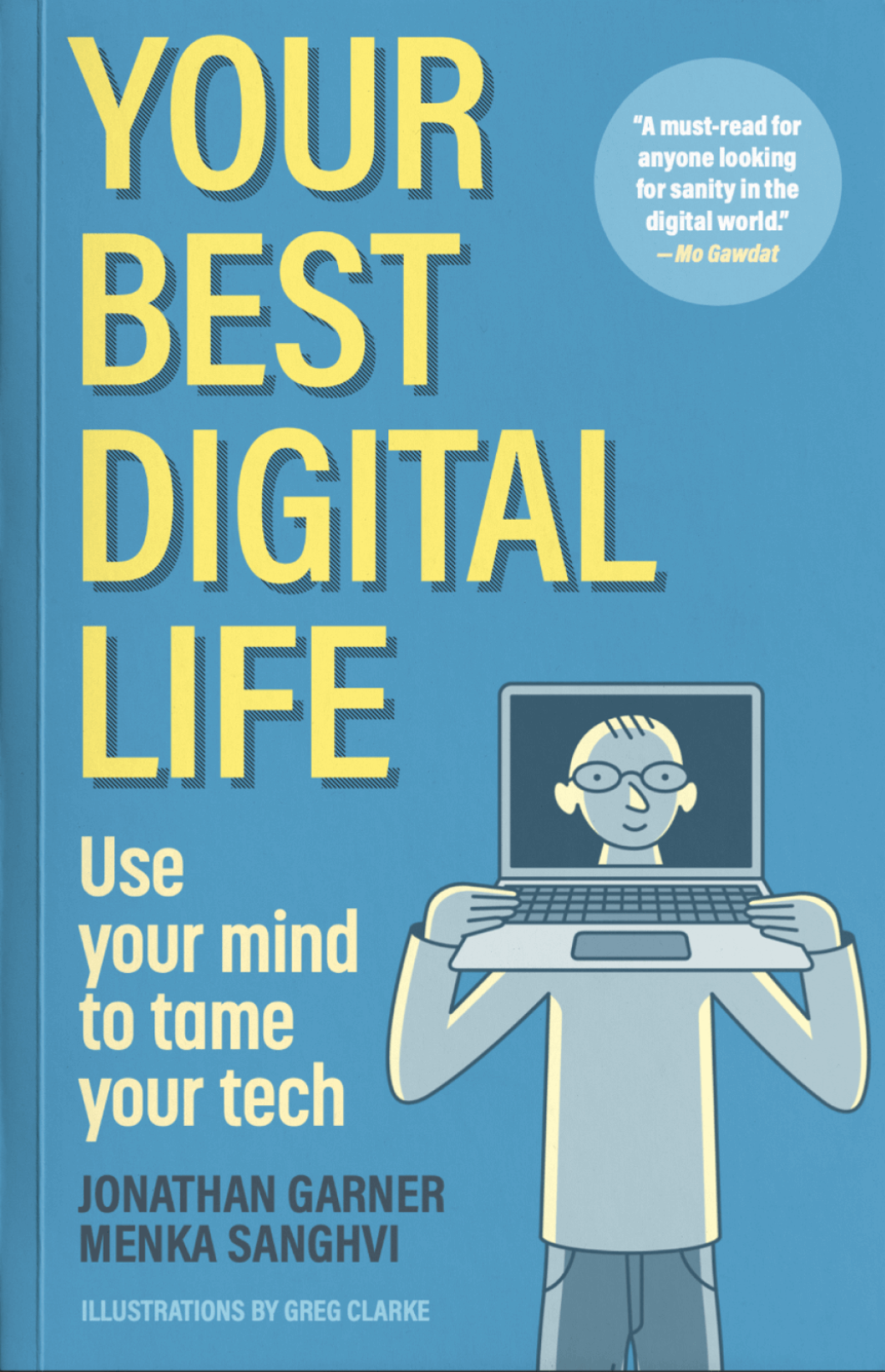 Your Best Digital Life: Use Your Mind to Tame Your Tech